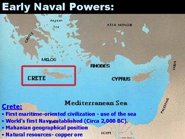 Early Naval Powers: Crete: • First maritime-oriented civilization - use of the sea •