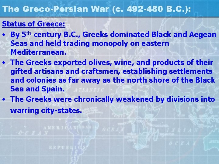 The Greco-Persian War (c. 492 -480 B. C. ): Status of Greece: • By