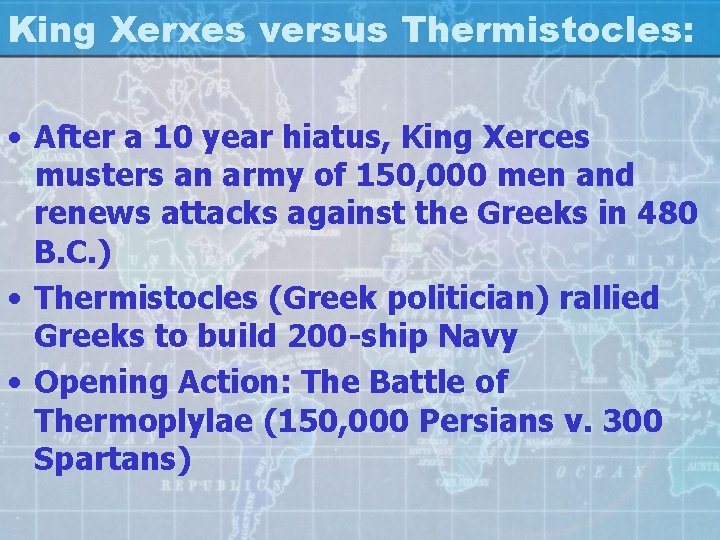 King Xerxes versus Thermistocles: • After a 10 year hiatus, King Xerces musters an