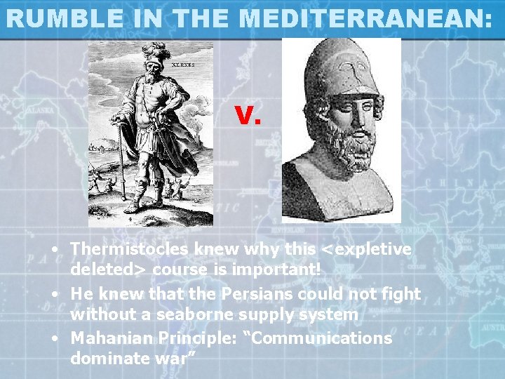 RUMBLE IN THE MEDITERRANEAN: V. • Thermistocles knew why this <expletive deleted> course is