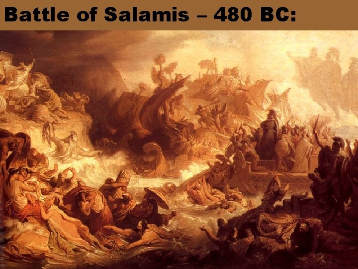 Battle of Salamis – 480 BC: 