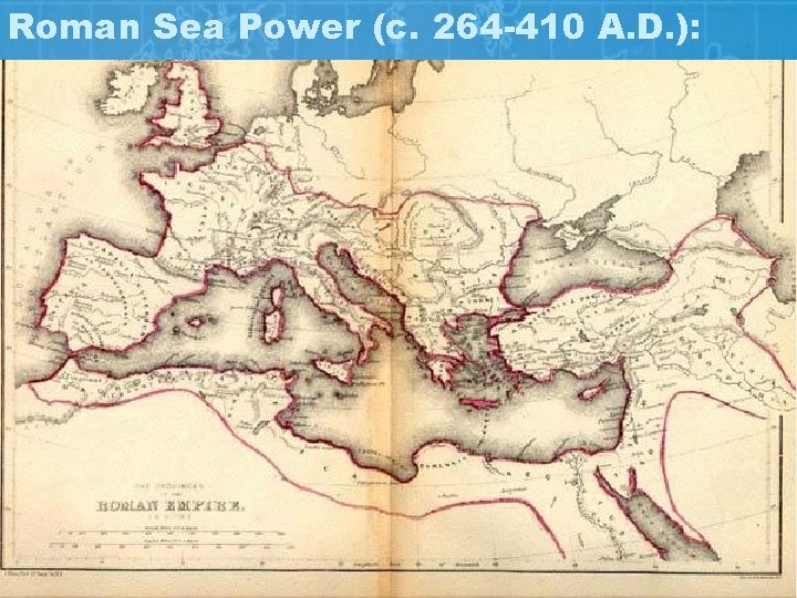 Roman Sea Power (c. 264 -410 A. D. ): 