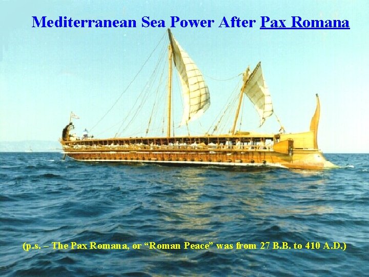 Mediterranean Sea Power After Pax Romana (p. s. – The Pax Romana, or “Roman