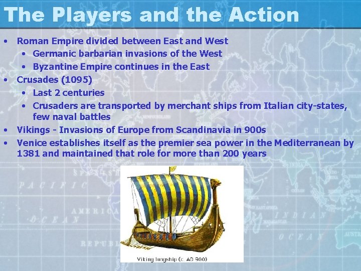 The Players and the Action • • Roman Empire divided between East and West