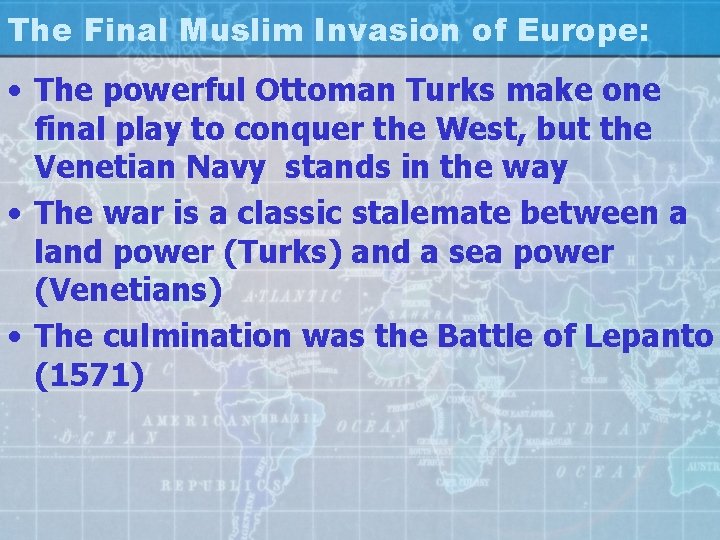 The Final Muslim Invasion of Europe: • The powerful Ottoman Turks make one final