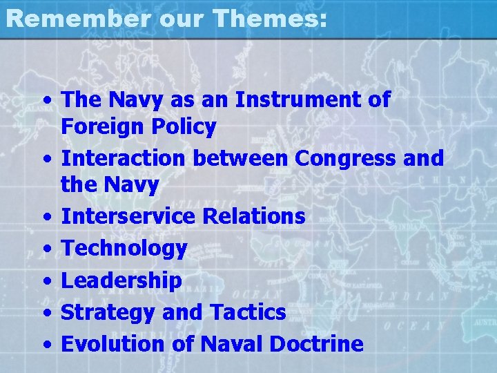 Remember our Themes: • The Navy as an Instrument of Foreign Policy • Interaction
