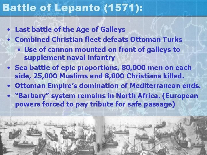 Battle of Lepanto (1571): • Last battle of the Age of Galleys • Combined