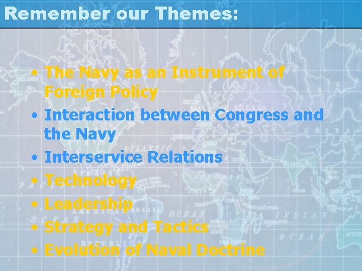 Remember our Themes: • The Navy as an Instrument of Foreign Policy • Interaction