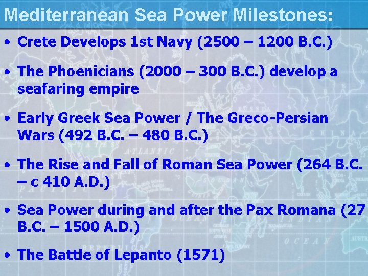 Mediterranean Sea Power Milestones: • Crete Develops 1 st Navy (2500 – 1200 B.