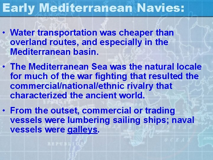 Early Mediterranean Navies: • Water transportation was cheaper than overland routes, and especially in