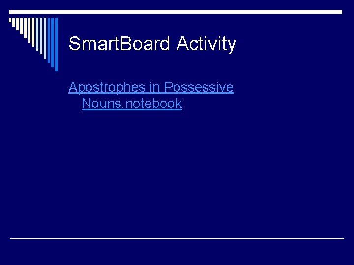 Smart. Board Activity Apostrophes in Possessive Nouns. notebook 