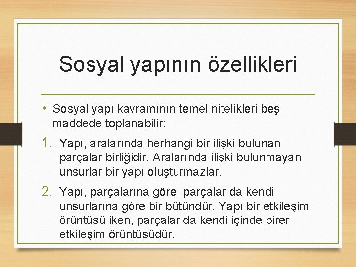 Sosyal yapının özellikleri • Sosyal yapı kavramının temel nitelikleri beş maddede toplanabilir: 1. Yapı,