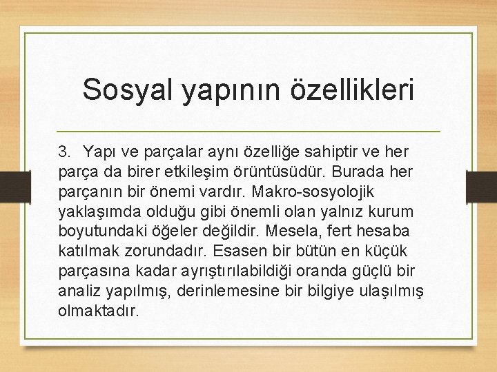 Sosyal yapının özellikleri 3. Yapı ve parçalar aynı özelliğe sahiptir ve her parça da
