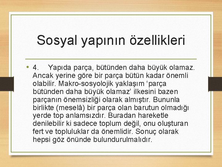 Sosyal yapının özellikleri • 4. Yapıda parça, bütünden daha büyük olamaz. Ancak yerine göre