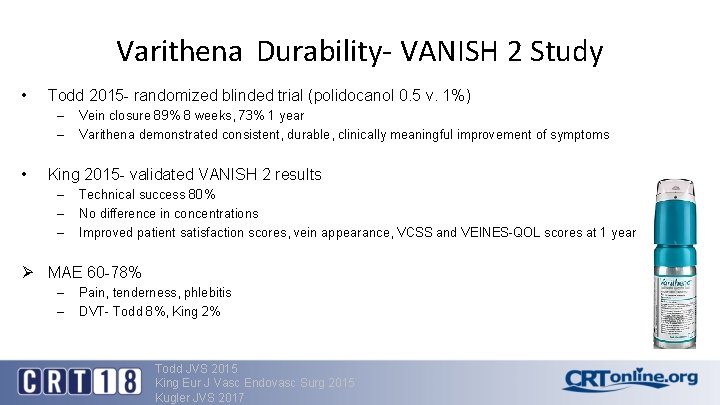 Varithena Durability- VANISH 2 Study • Todd 2015 - randomized blinded trial (polidocanol 0.