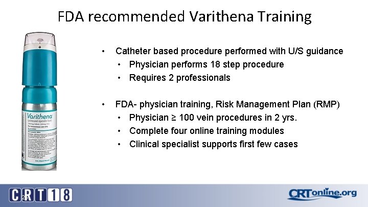 FDA recommended Varithena Training 25 • Catheter based procedure performed with U/S guidance •