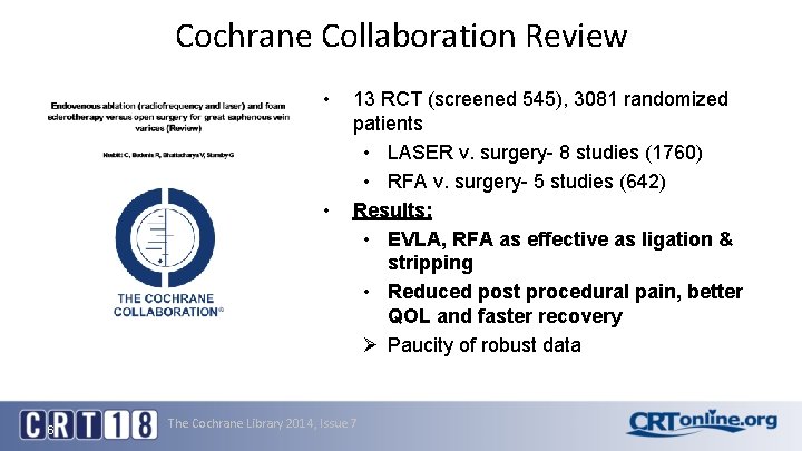 Cochrane Collaboration Review • • 6 13 RCT (screened 545), 3081 randomized patients •
