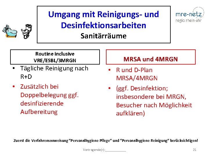 Umgang mit Reinigungs- und Desinfektionsarbeiten Sanitärräume Routine inclusive VRE/ESBL/3 MRGN MRSA und 4 MRGN