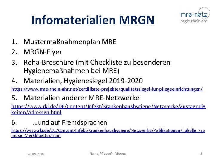 Infomaterialien MRGN 1. Mustermaßnahmenplan MRE 2. MRGN-Flyer 3. Reha-Broschüre (mit Checkliste zu besonderen Hygienemaßnahmen