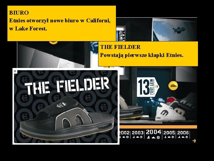 BIURO Etnies otworzył nowe biuro w Californi, w Lake Forest. THE FIELDER Powstają pierwsze