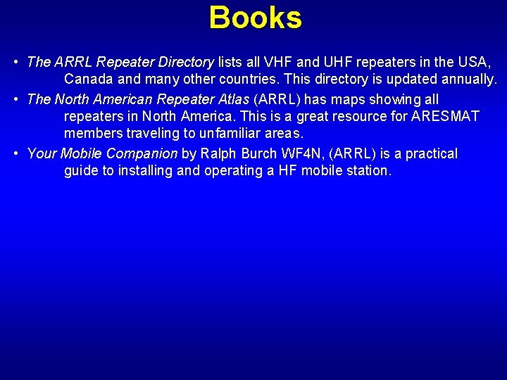 Books • The ARRL Repeater Directory lists all VHF and UHF repeaters in the