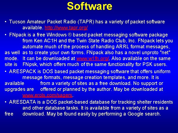 Software • Tucson Amateur Packet Radio (TAPR) has a variety of packet software available.