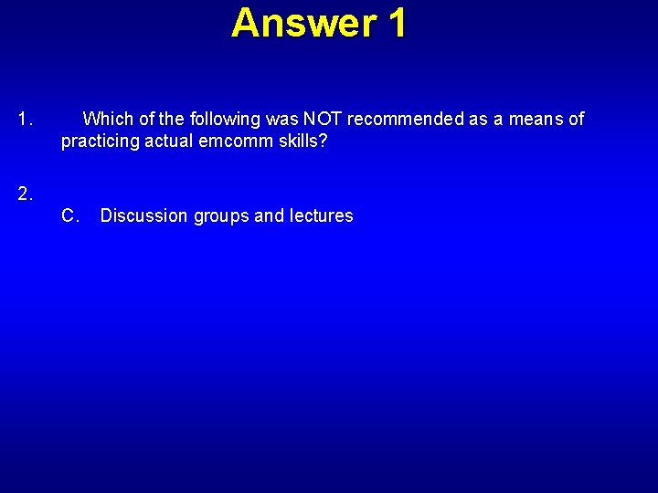 Answer 1 1. Which of the following was NOT recommended as a means of