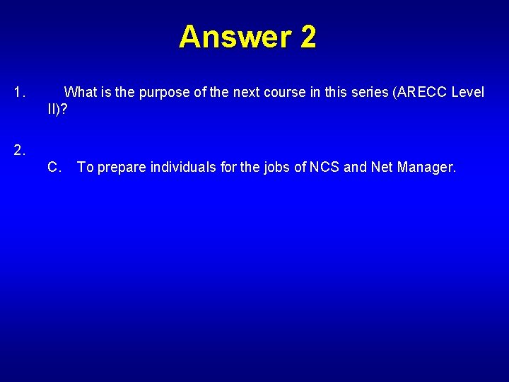 Answer 2 1. What is the purpose of the next course in this series