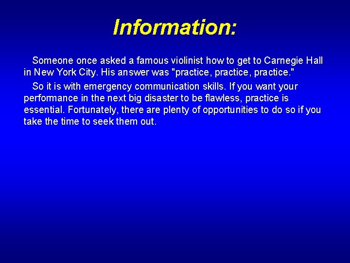 Information: Someone once asked a famous violinist how to get to Carnegie Hall in