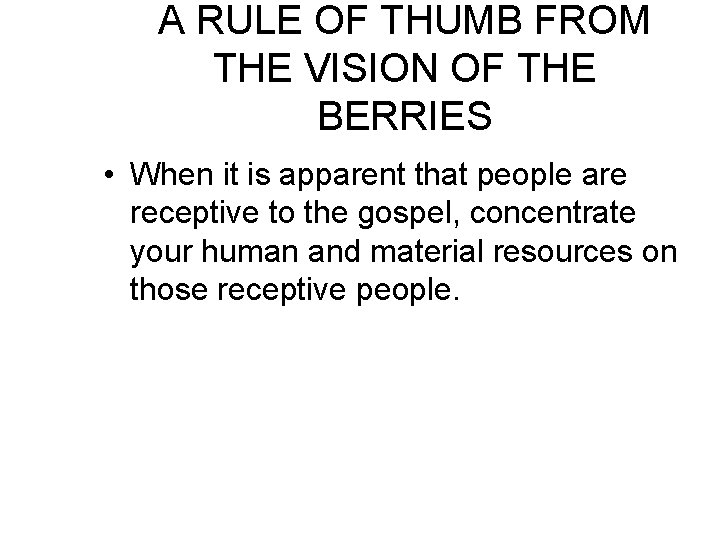 A RULE OF THUMB FROM THE VISION OF THE BERRIES • When it is