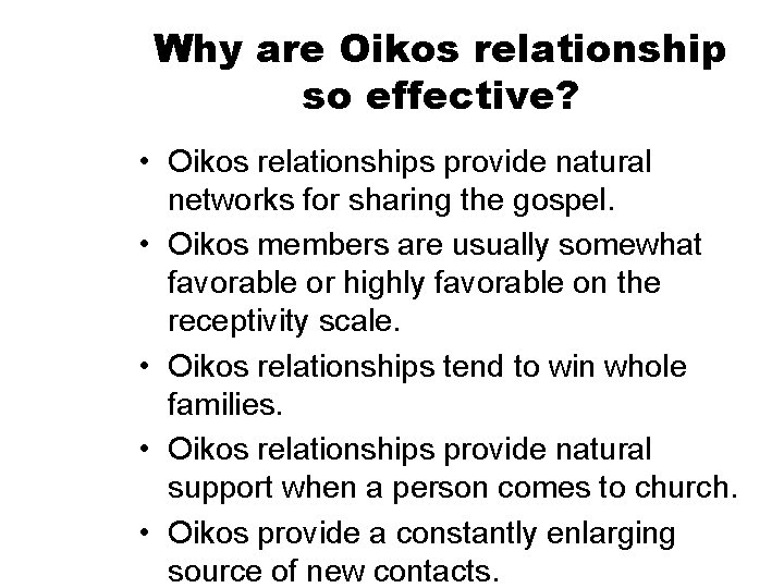 Why are Oikos relationship so effective? • Oikos relationships provide natural networks for sharing