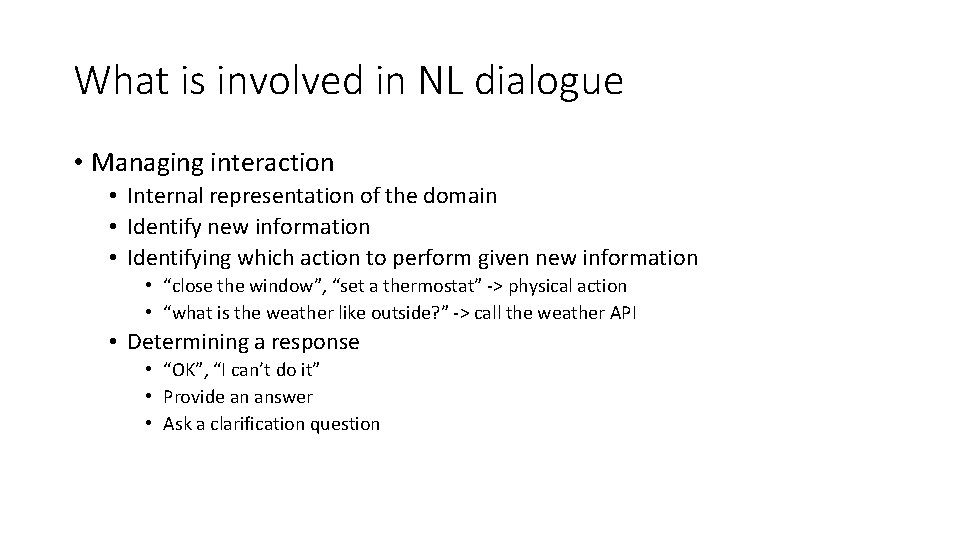 What is involved in NL dialogue • Managing interaction • Internal representation of the