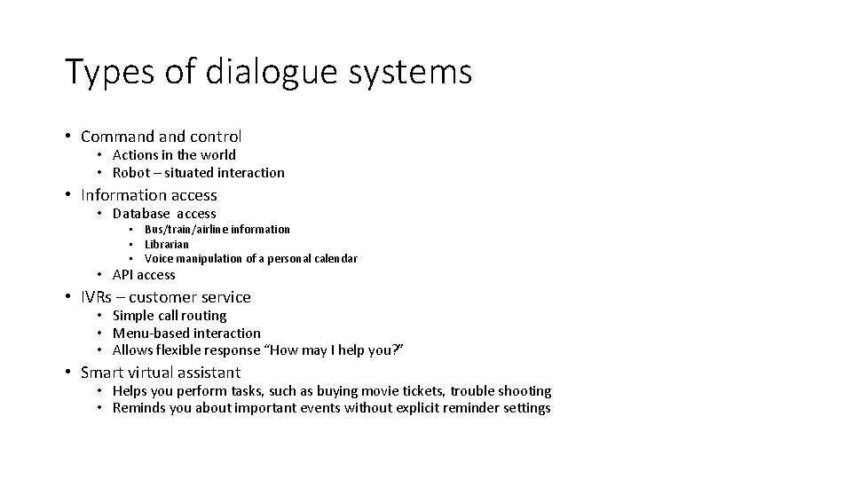 Types of dialogue systems • Command control • Actions in the world • Robot