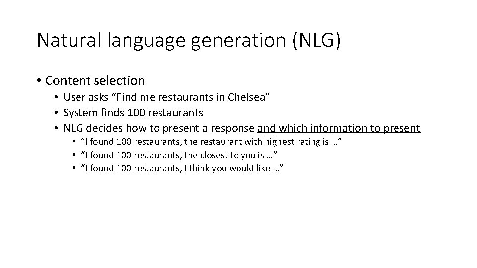 Natural language generation (NLG) • Content selection • User asks “Find me restaurants in