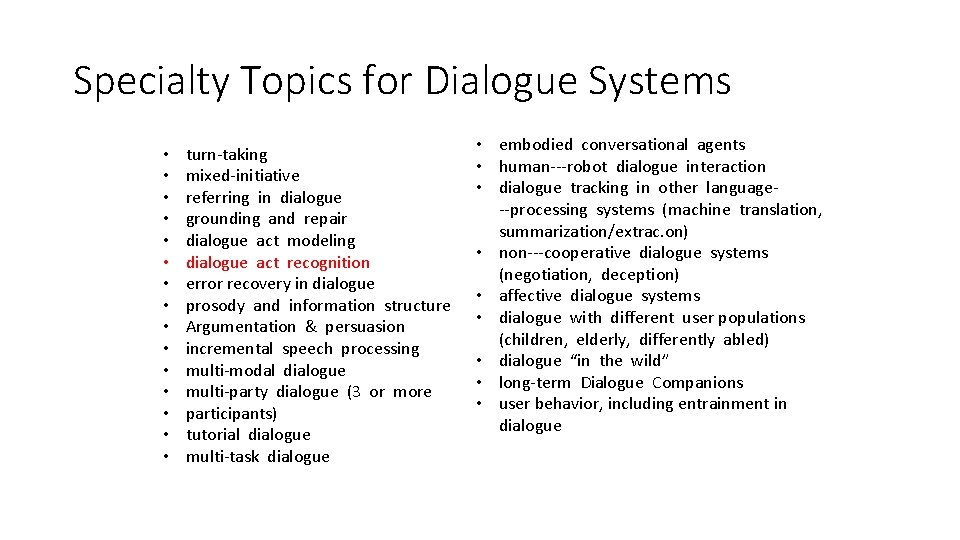 Specialty Topics for Dialogue Systems • • • • turn‐taking mixed‐initiative referring in dialogue