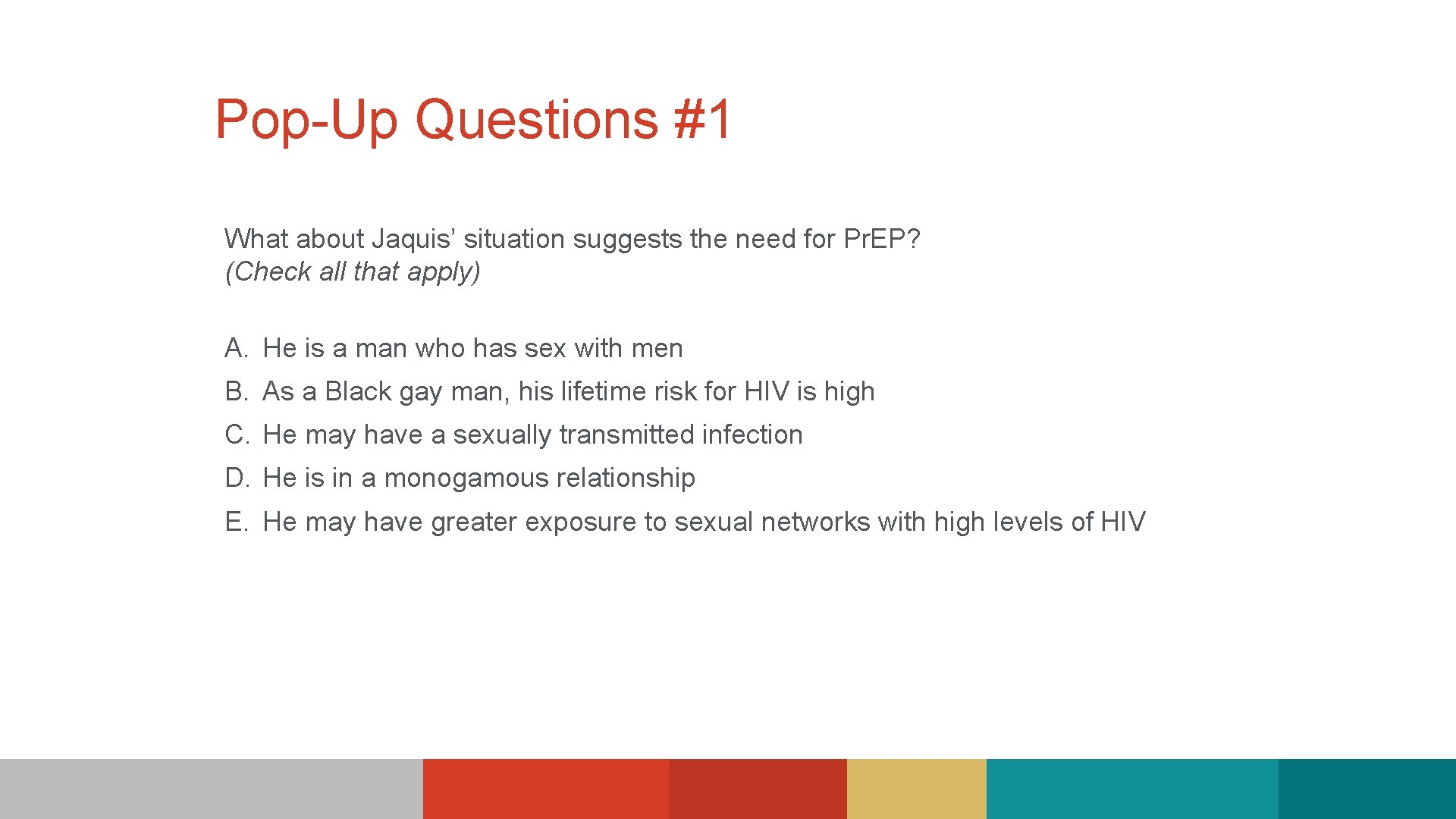 Pop-Up Questions #1 What about Jaquis’ situation suggests the need for Pr. EP? (Check