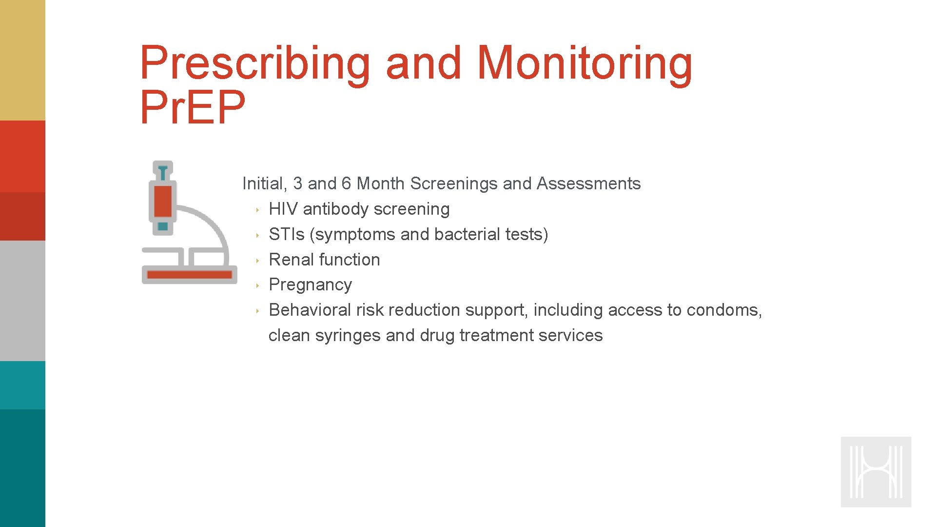 Prescribing and Monitoring Pr. EP Initial, 3 and 6 Month Screenings and Assessments ‣