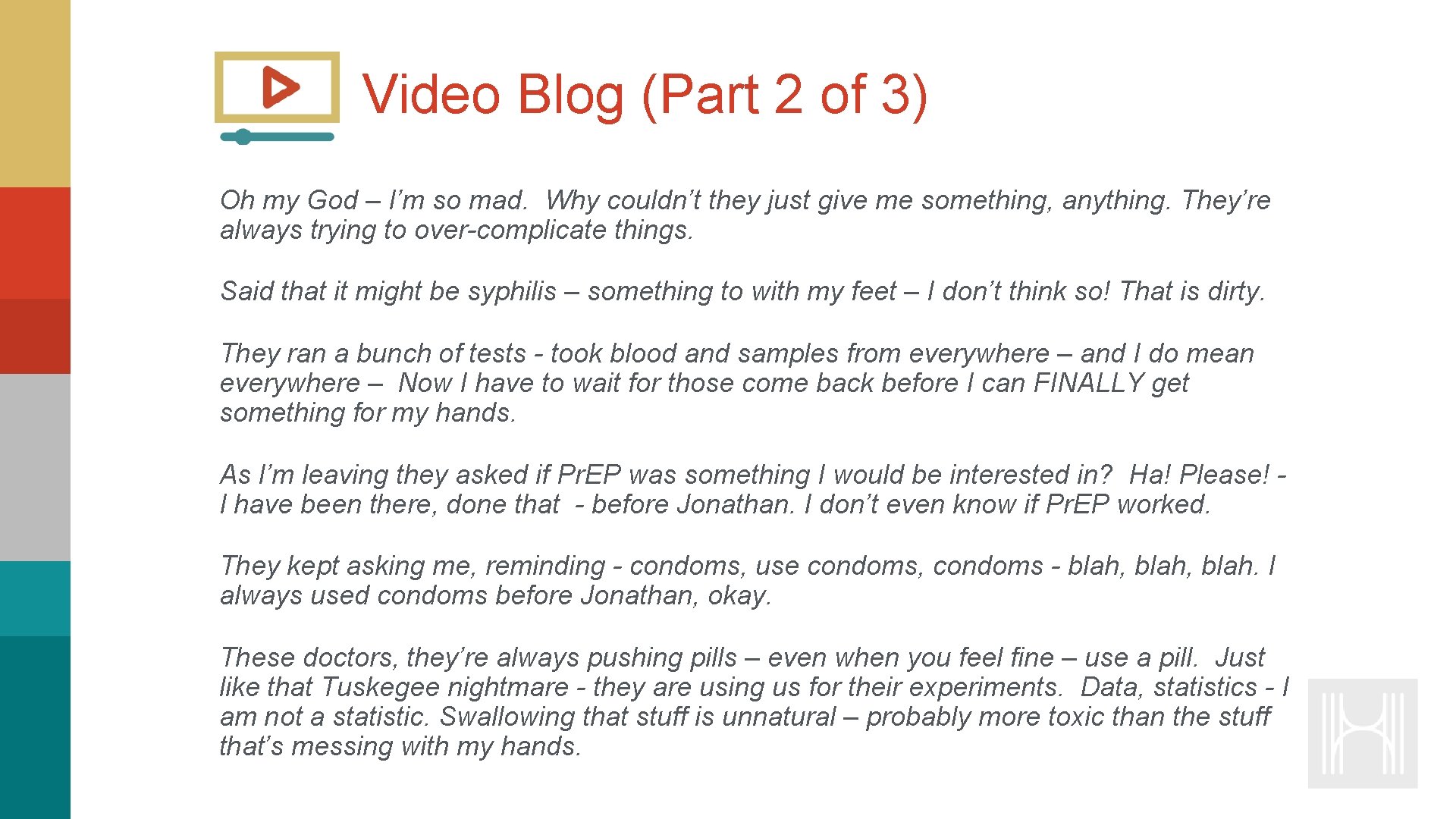 Video Blog (Part 2 of 3) Oh my God – I’m so mad. Why