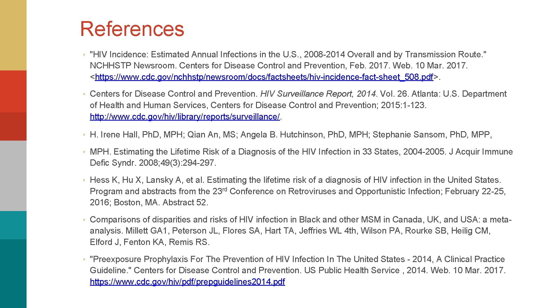 References ‣ "HIV Incidence: Estimated Annual Infections in the U. S. , 2008 -2014