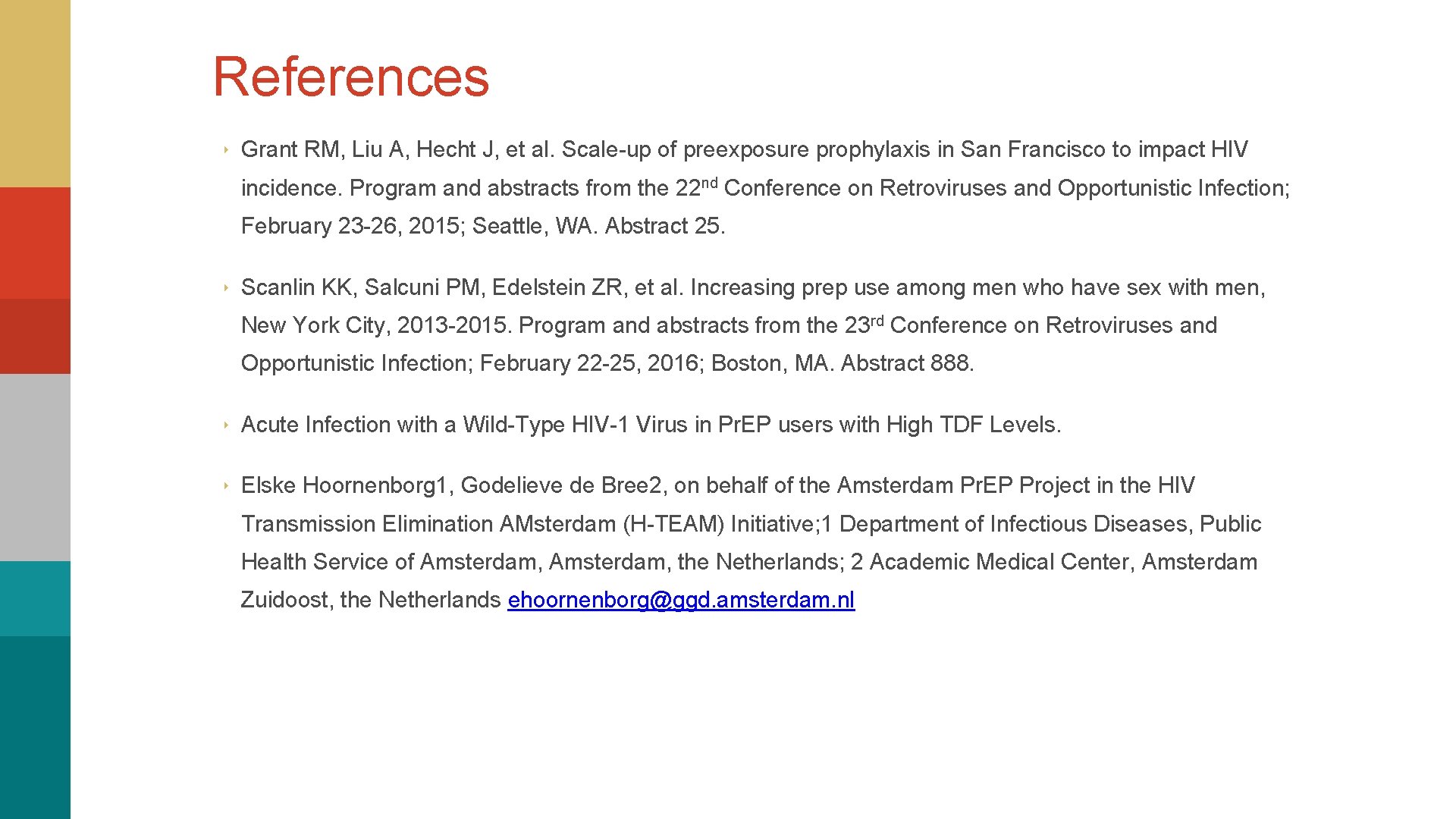 References ‣ Grant RM, Liu A, Hecht J, et al. Scale-up of preexposure prophylaxis