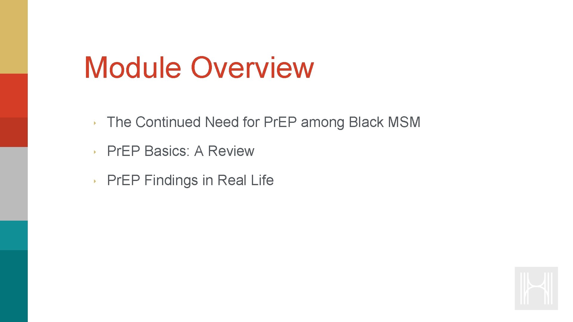 Module Overview ‣ The Continued Need for Pr. EP among Black MSM ‣ Pr.