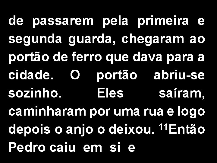 de passarem pela primeira e segunda guarda, chegaram ao portão de ferro que dava