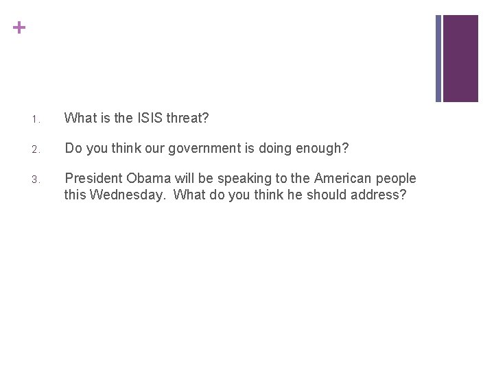 + 1. What is the ISIS threat? 2. Do you think our government is