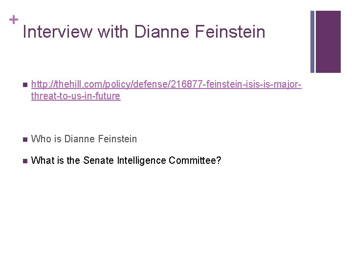 + Interview with Dianne Feinstein n http: //thehill. com/policy/defense/216877 -feinstein-isis-is-majorthreat-to-us-in-future n Who is Dianne