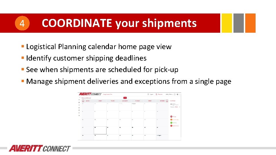 4 COORDINATE your shipments § Logistical Planning calendar home page view § Identify customer