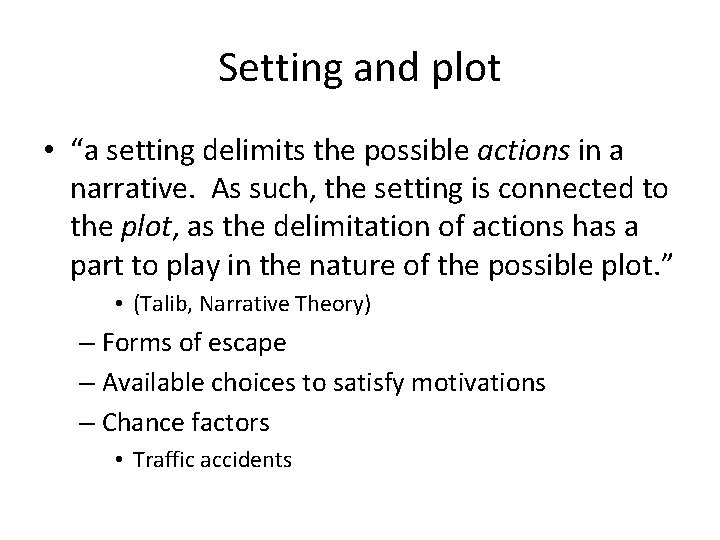 Setting and plot • “a setting delimits the possible actions in a narrative. As