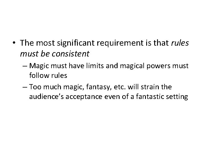  • The most significant requirement is that rules must be consistent – Magic