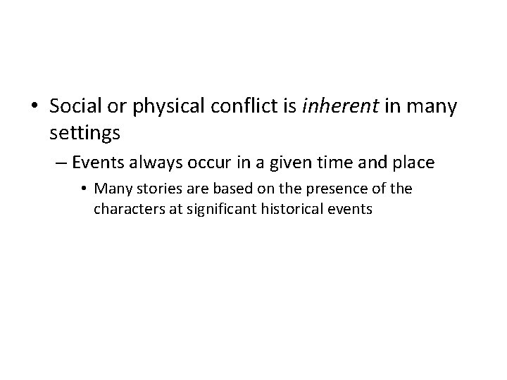  • Social or physical conflict is inherent in many settings – Events always