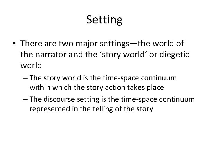 Setting • There are two major settings—the world of the narrator and the ‘story