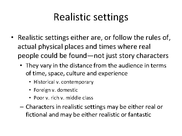 Realistic settings • Realistic settings either are, or follow the rules of, actual physical